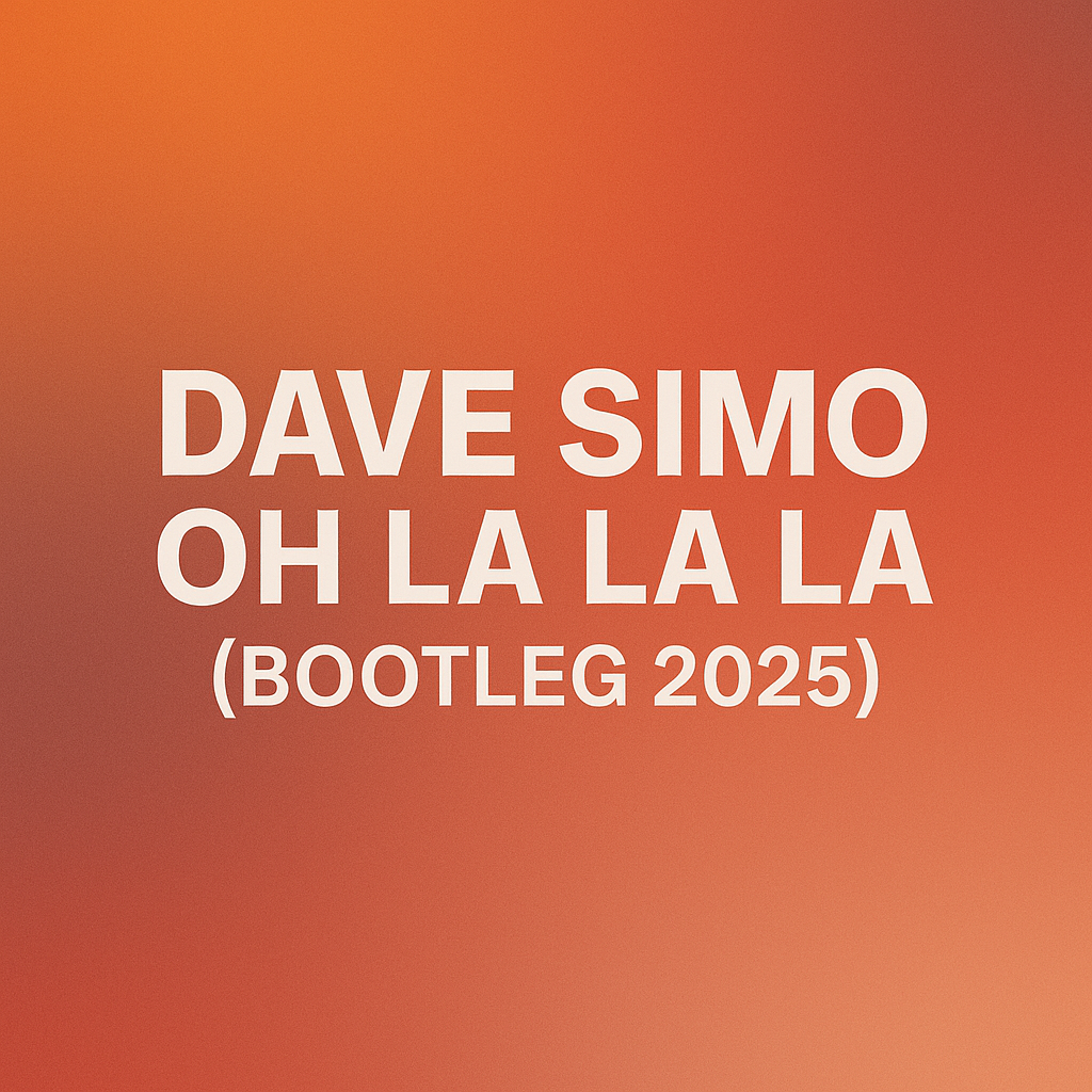 Dave Simo - Oh La La La (Bootleg 2025)