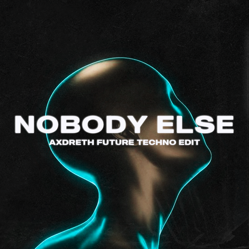 Axwell - Nobody Else (Axdreth Future Techno Edit) 