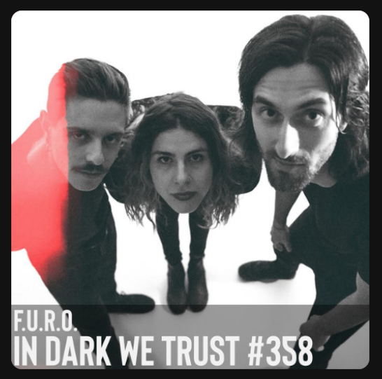 F.U.R.O. - IN DARK WE TRUST #358