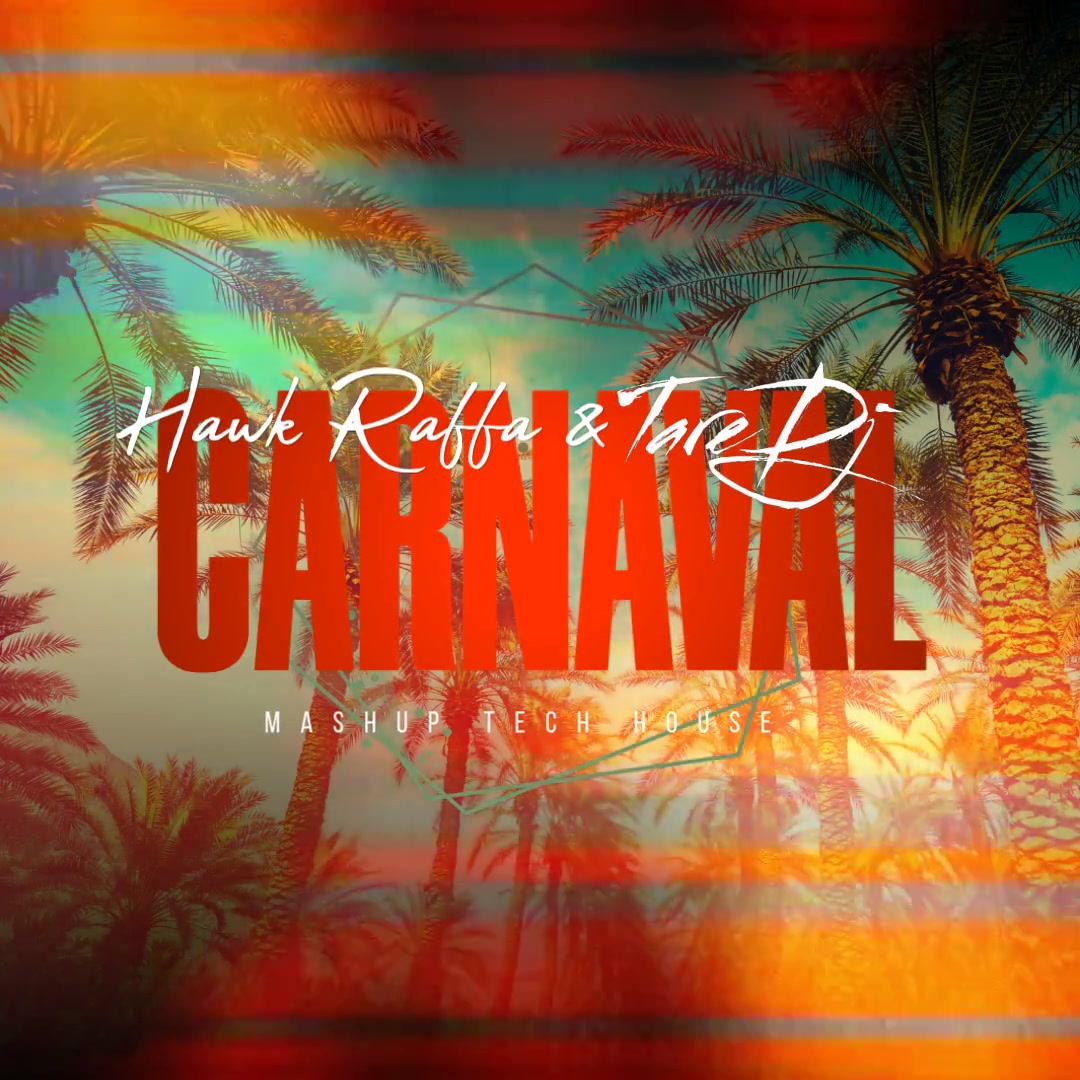 Hawk Raffa & TareDj - Carnaval ( Mashup Tech House )