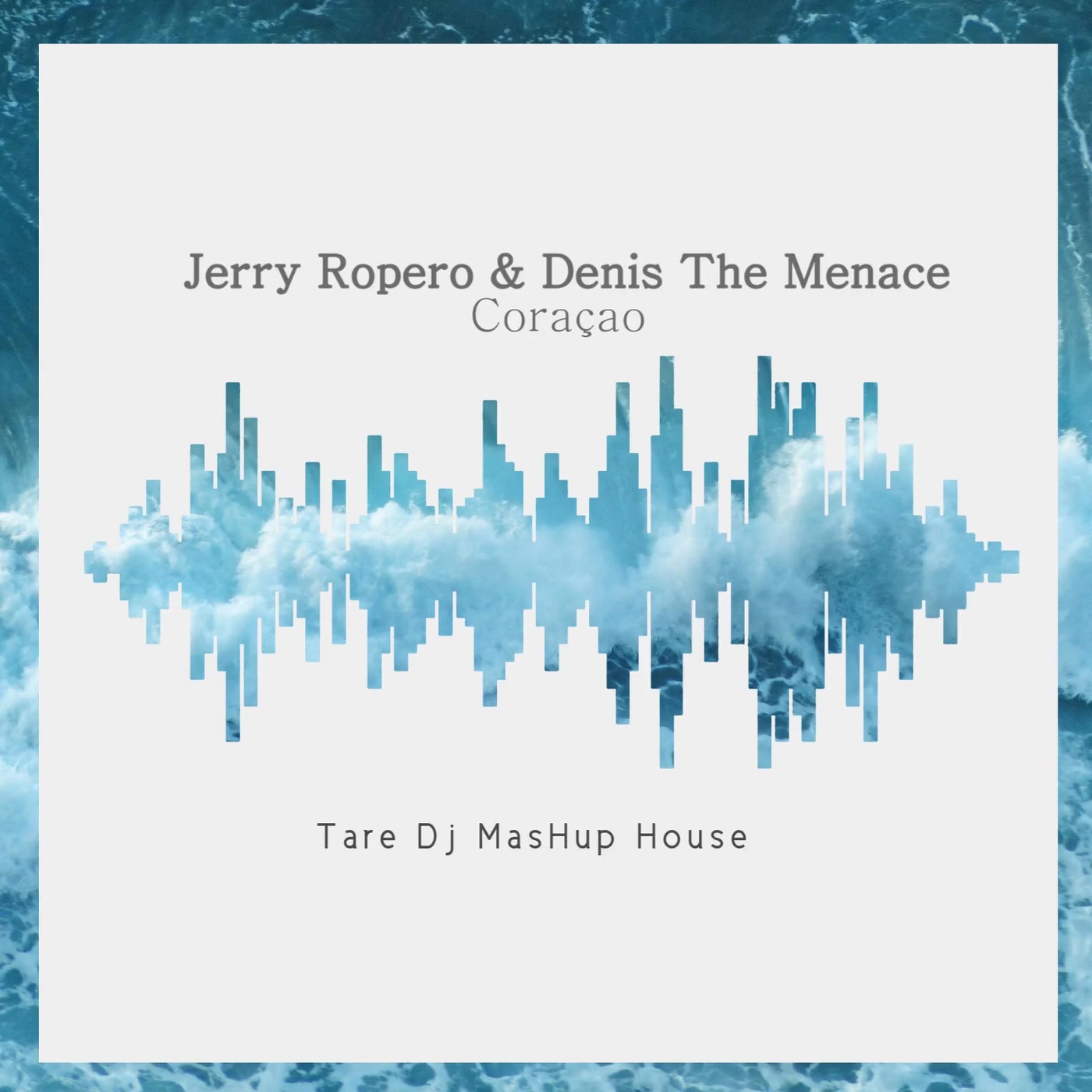 Jerry Ropero & Denis The Menace Coraçao (Tare Dj MasHup House )