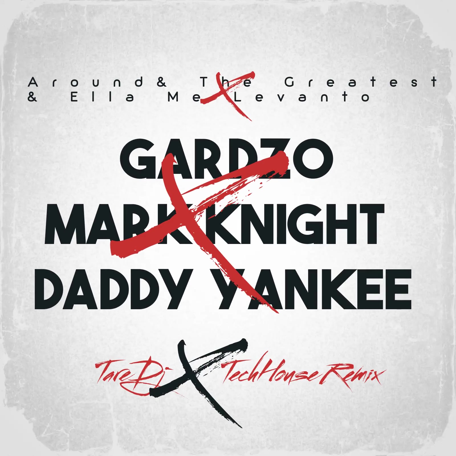 Gardzo & Mark Knight & Daddy Yankee - Around The Greatest Ella Me Levanto ( TareDj TechHouse Remix)