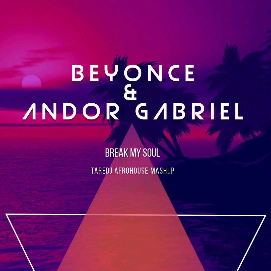 Beyonce & Andor Gabriel Break My Soul (TareDj Afrohouse Mashup)