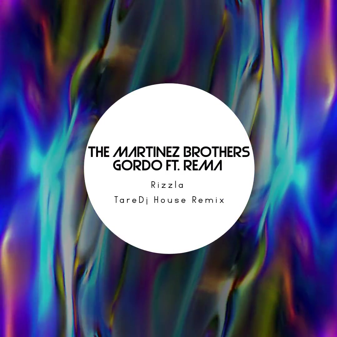 The Martinez Brothers & Gordo Feat. Rema - Rizzla ( TareDj House Extender Remix)