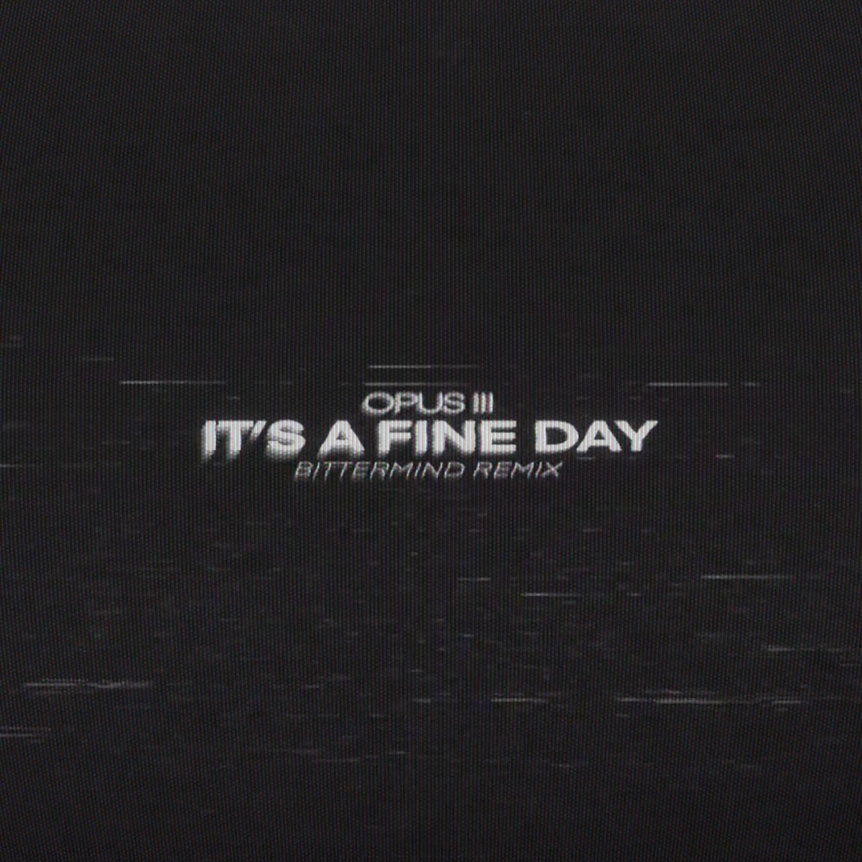 Opus III - It's A Fine Day (Bittermind Remix)