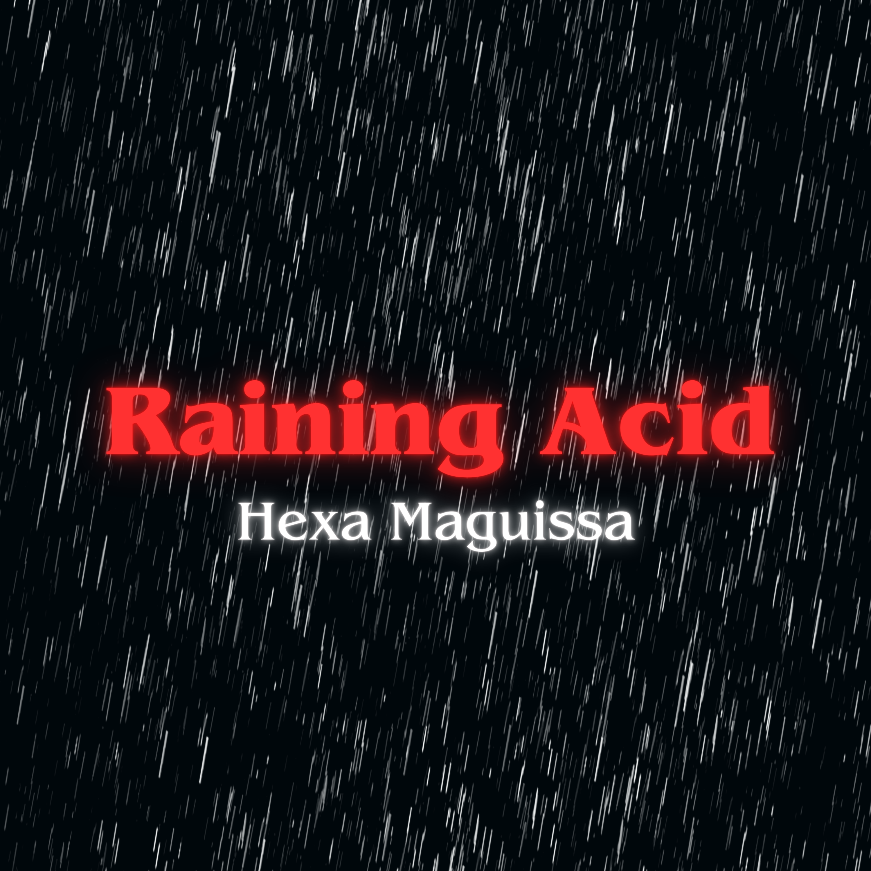 Hexa Maguisa - Raining Acid
