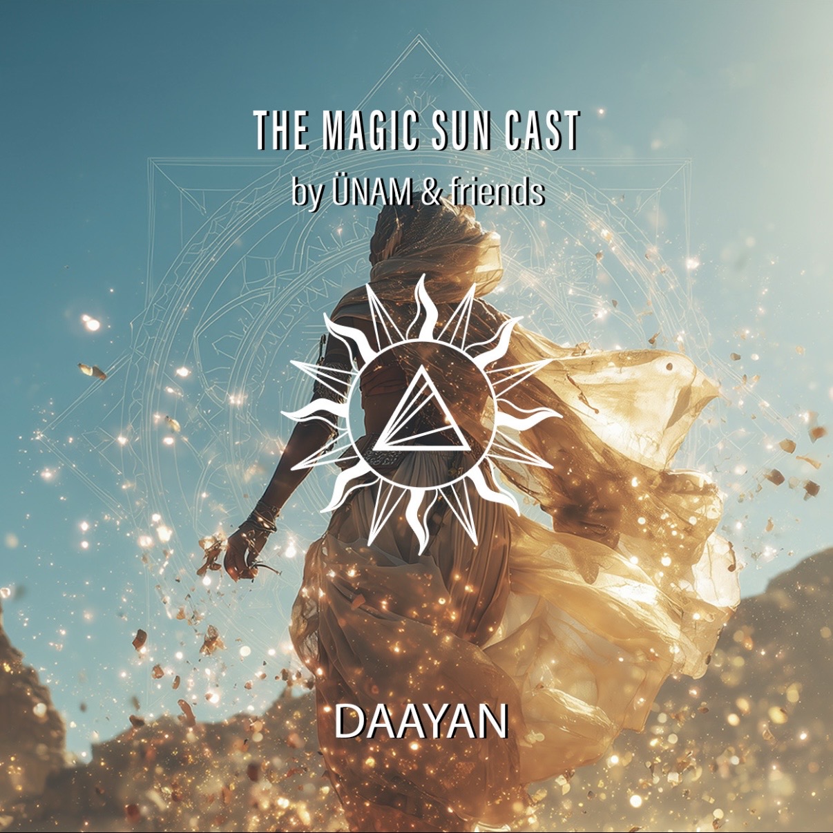 DAAYAN @ The Magic Sun Cast by ÜNAM & Friends