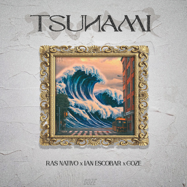 Tsunami  - Ras Nativo Ft. Ian Escobar,  Goze
