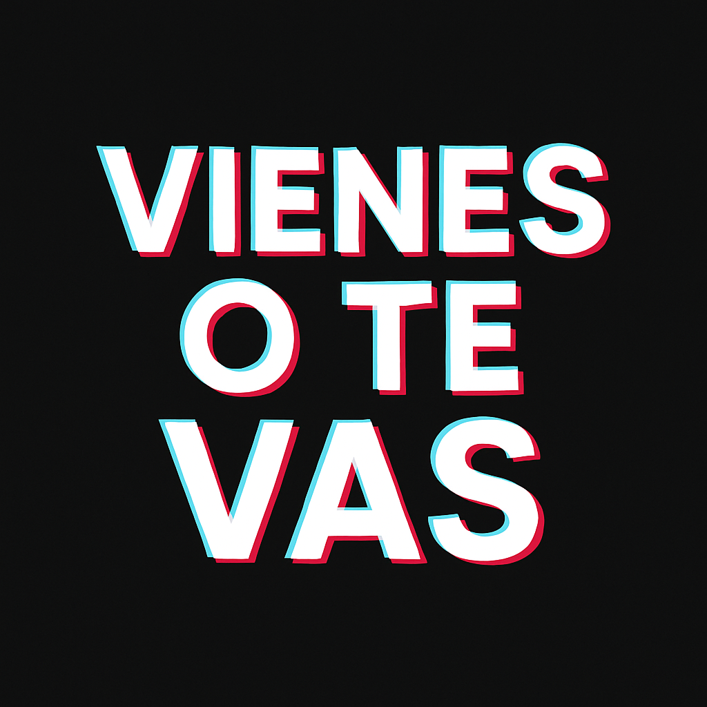Vienes o te vas