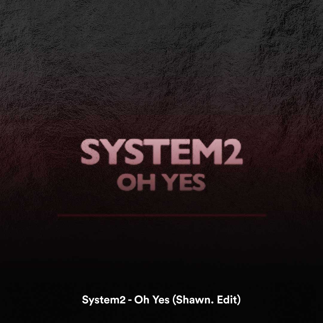  Oh Yes (Shawn. Edit)