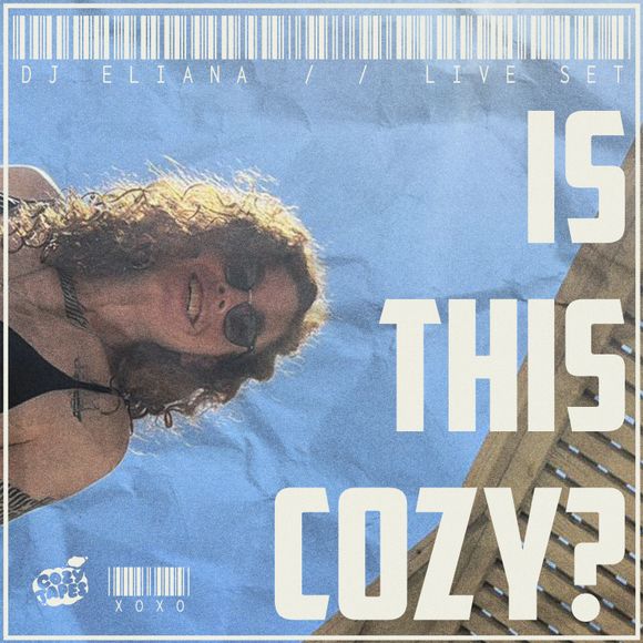 IS THIS COZY? DJ Eliana for Cozy Tapes