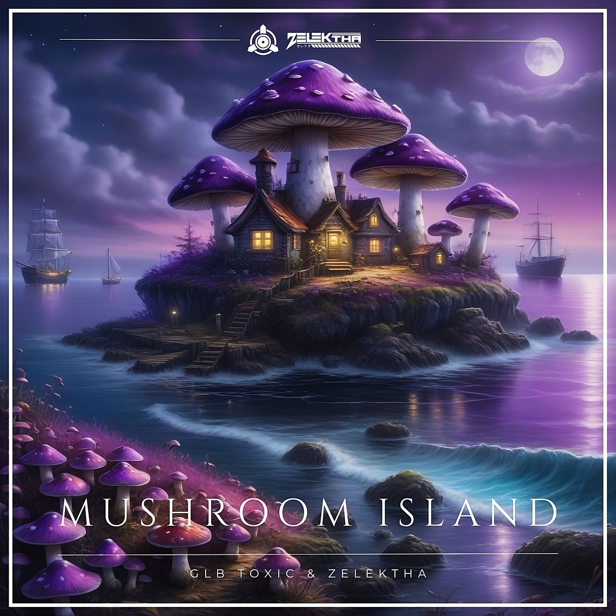 GLB Toxic & Zelektha - Mushroom Island