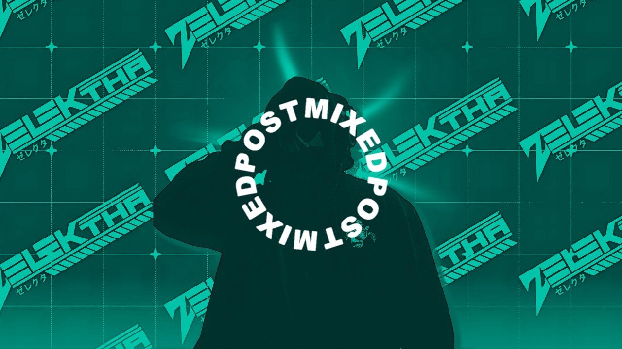 ZELEKTHA DJ SET - POST MIXED 009