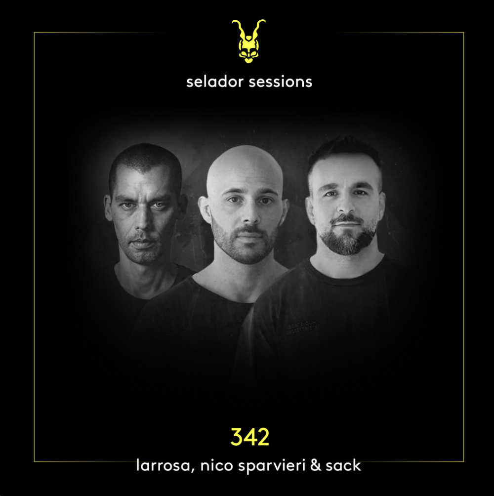 Selador Sessions 342 | Larrosa (AR), Nico Sparvieri & Sack (AR)