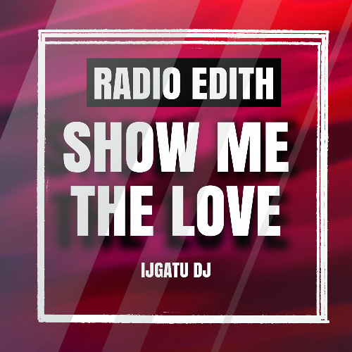 SHOW ME THE LOVE