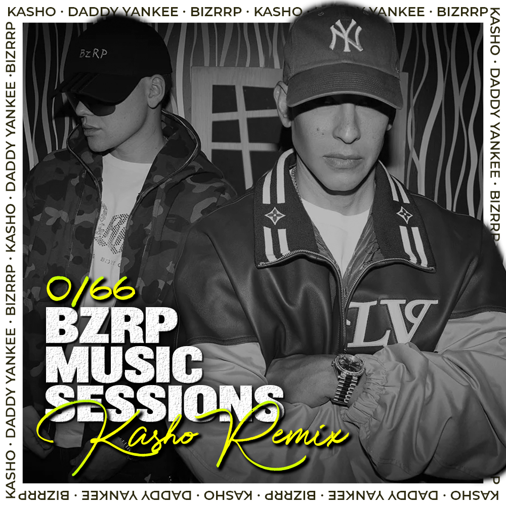 Bzrp Music Sessions Vol.0/66 (KASHO Remix) - Daddy Yankee ft. Bizarrap