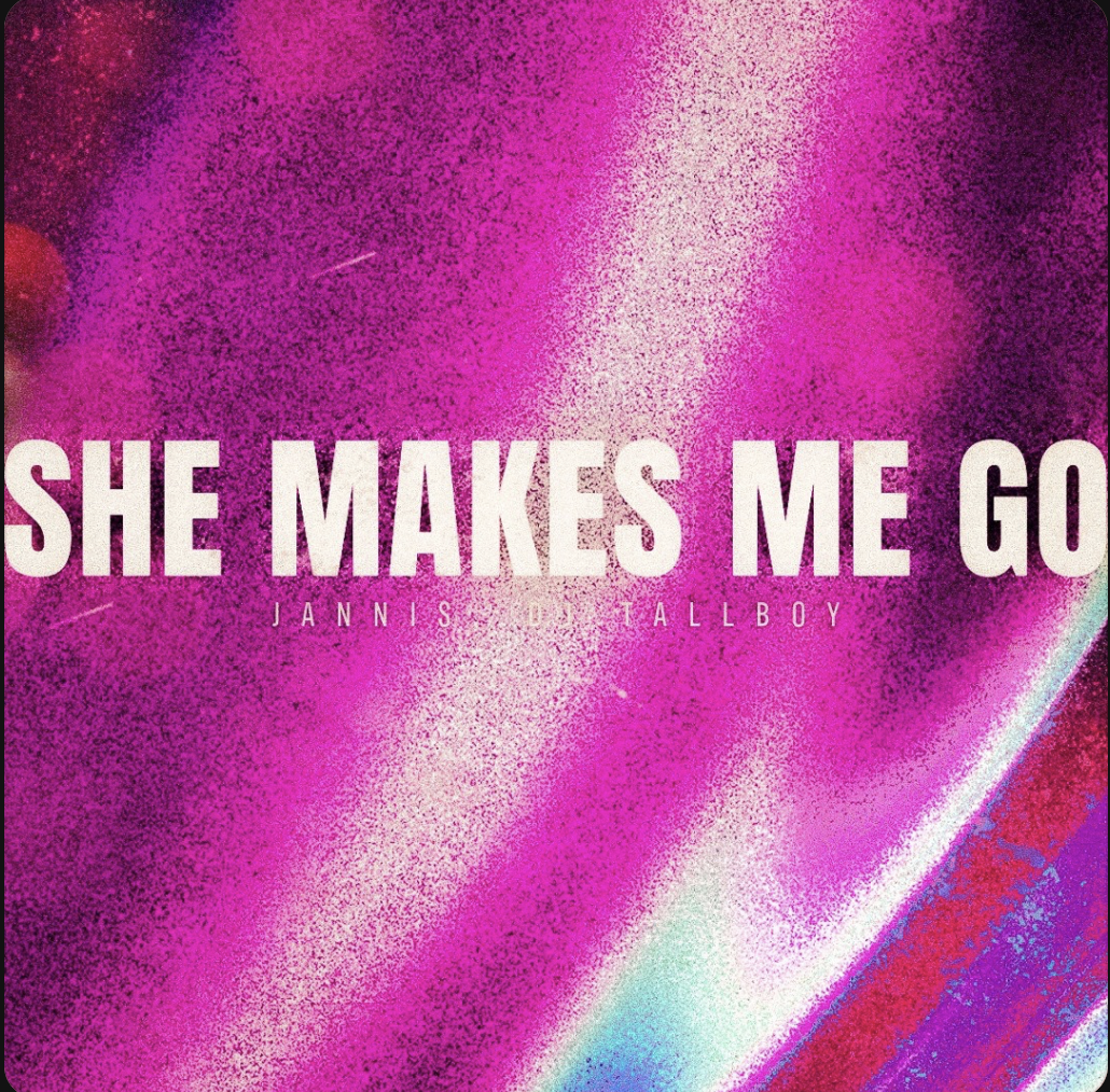 JANNIS, DJ TALLBOY - SHE MAKES ME GO