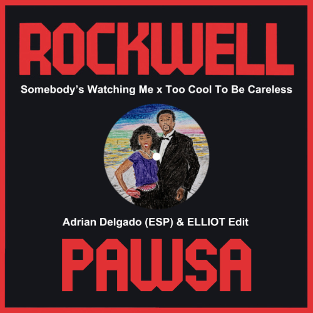 Rockwell x PAWSA - Somebody's Watching Me x Too Cool To Be Careless (Adrian Delgado (ESP) & ELLIOT Edit)