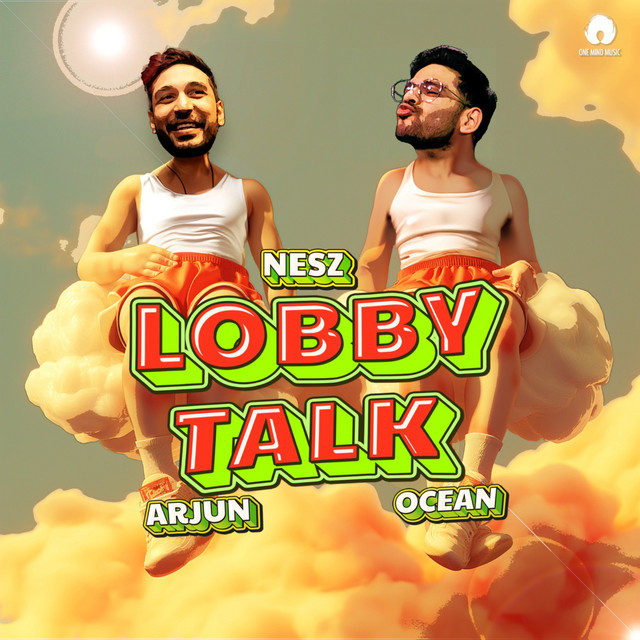 Lobby Talk - Nesz, Arjun Kanungo, Ocean Sharma
