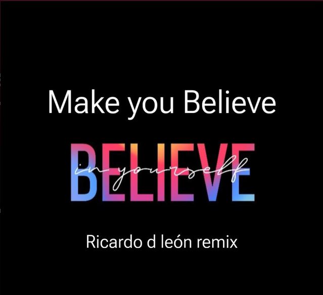 Make you Believe Ricardo d Leon Remix 